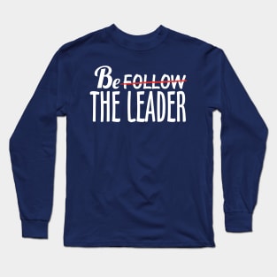 Be The Leader Long Sleeve T-Shirt